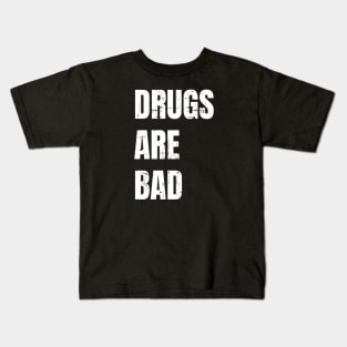 Drugs Are Bad Kids T-Shirt